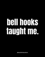 Load image into Gallery viewer, “bell hooks taught me” - 12*16inch poster
