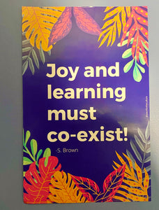 “Joy and learning must co-exist!” 11*17-inch poster