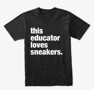 This EDUCATOR loves sneakers. - short-sleeved tee